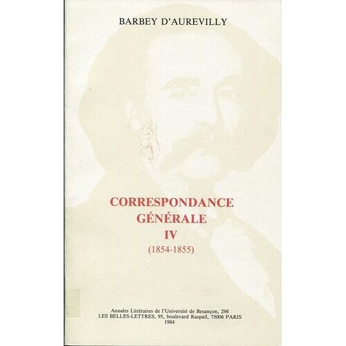 Correspondance Générale - Tome 4, 1854-1855