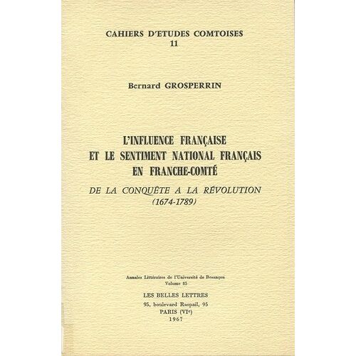 L'influence Française Et Le Sentiment National Français En Franche-Comté - De La Conquête À La Révolution, 1674-1789