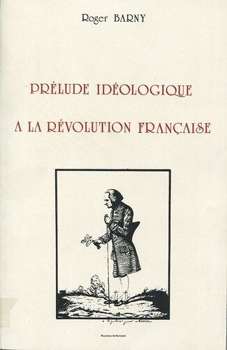 Prélude Idéologique À La Révolution Française - Le Rousseauisme Avant 1789