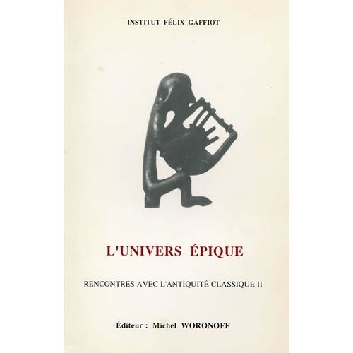 Rencontres Avec L'antiquité Classique - Tome 2, L'univers Épique