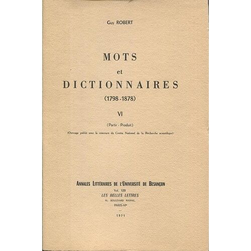 Mots Et Dictionnaires, 1798-1878 - Tome Vi : Partir-Produit