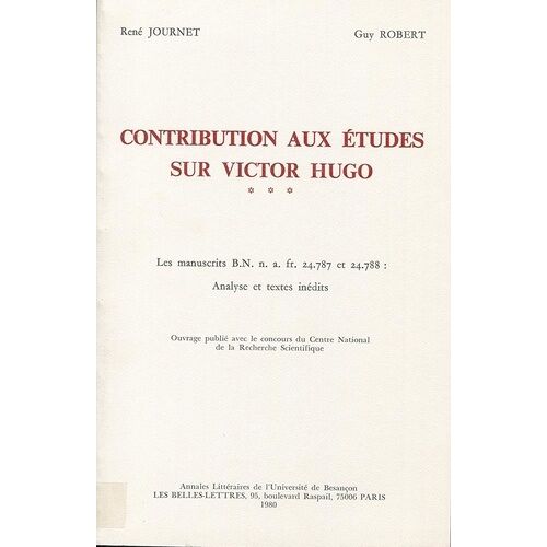 Contribution Aux Études Sur Victor Hugo - Volume Iii : Les Manuscrits B.N. N.A. Fr - 24.787 Et 24.788 - Analyse Et Textes Inédits