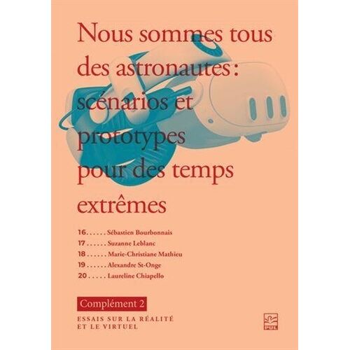 Nous Sommes Tous Des Astronautes : Scénarios Et Prototypes Pour Des Temps Extrêmes - Complément 2 : Essais Sur La Réalité Et Le Virtuel