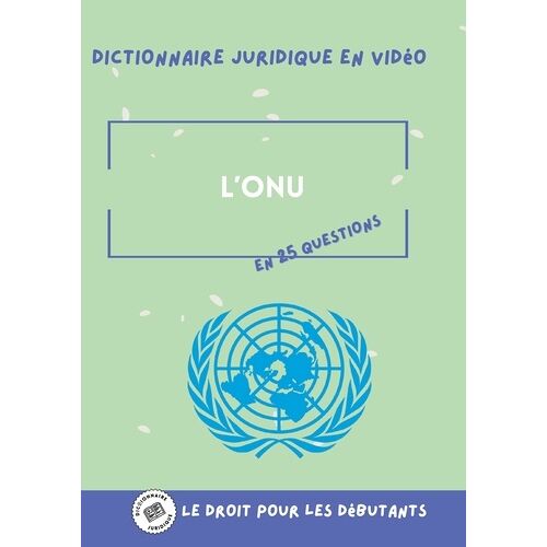 L'onu En 25 Questions - Dictionnaire Juridique En Vidéo