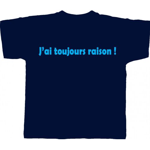 T-Shirt Homme Humour J'ai Toujours Raison