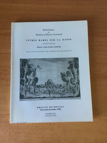 Bibliotheque De Mme Gilberte Courmand Livres Rares Sur La Danse Du Xviie Au Xxe Siècle Histoire, Traite, Ecriture, Esthetique Ballets Russes De Sege De Diaghilev Drouot Richelieu Mercredi 16 Octobre 1996