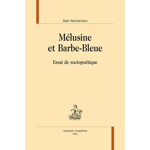 Mélusine Et Barbe-Bleue - Essai De Sociopoétique