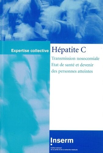 Hépatite C - Transmission Nosocomiale, État De Santé Et Devenir Des Personnes Atteintes