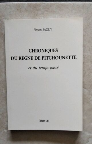 Simon Saguy. Chroniques Du Règne De Pitchounette Et Du Temps Passé