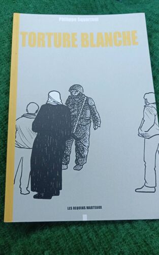Torture Blanche De Philippe Squarzoni