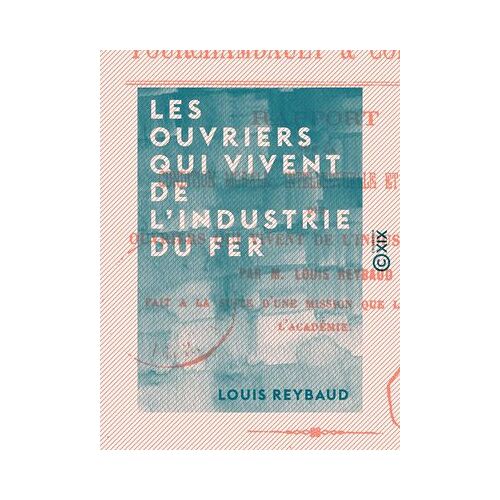 Les Ouvriers Qui Vivent De L'industrie Du Fer