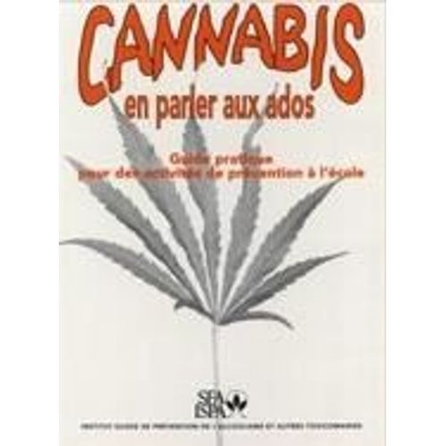 Cannabis: En Parler Aux Ados. Guide Pratique Pour Des Activités De Prévention À L¿École