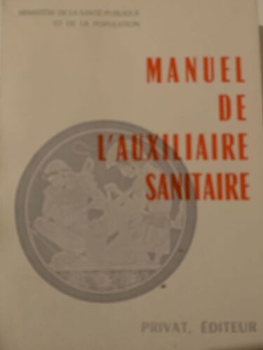 Manuel De L’Auxiliaire  Sanitaire - Par Le Ministère  De La Santé - Privât Éditeur - Livre Santé- 