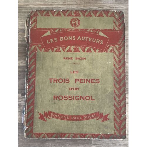 Les Trois Peines D’Un Rossignol - René Bazin - Ed. Paul Duval 1927