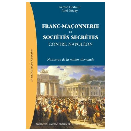 Franc-Maçonnerie Et Sociétés Secrètes Contre Napoléon, L'émergence De La Nation Allemande