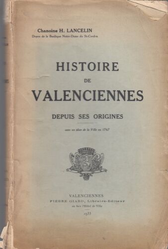 Histoire De Valenciennes Depuis Ses Origines - Tome I