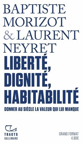 Liberté, Dignité, Habitabilité - Donner Au Siècle La Valeur Qui Lui Manque