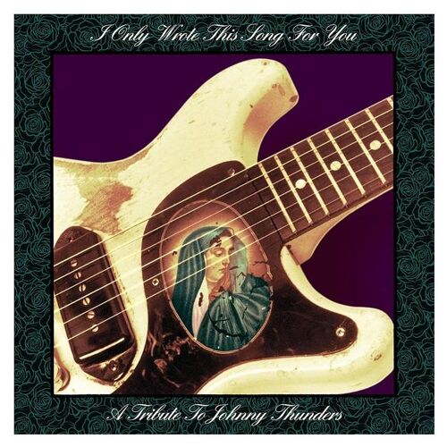 I Only Wrote This Song For You - A Tribute To Johnny Thunders - Vinyle