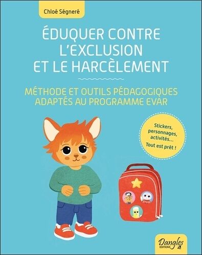 Éduquer Contre L'exclusion Et Le Harcèlement ? Méthode Et Outils Pédagogiques Adaptés Au Programme Evar