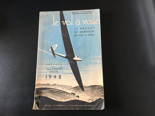 René Fossier - Le Vol A Voile - Le Brevet De Moniteur De Vol À Voile - 227 Illustrations - Édition Originale (P. Fournié - 1948)
