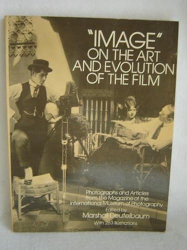 Image On The Art And Evolution Of The Film: Photographs And Articles From The Magazine Of The International Museum Of Photography