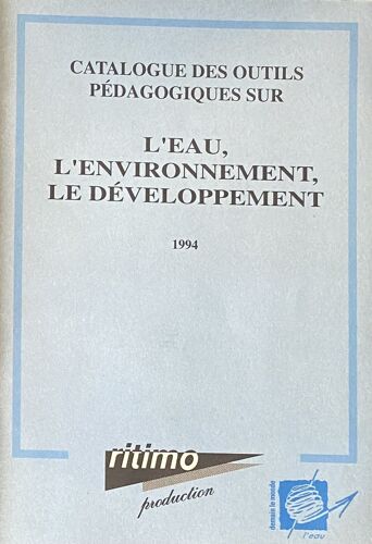 Catalogue Des Outils Pédagogiques Sur L'Eau, L'Environnement, Le Développement