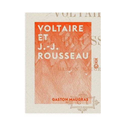 Voltaire Et J.-J. Rousseau