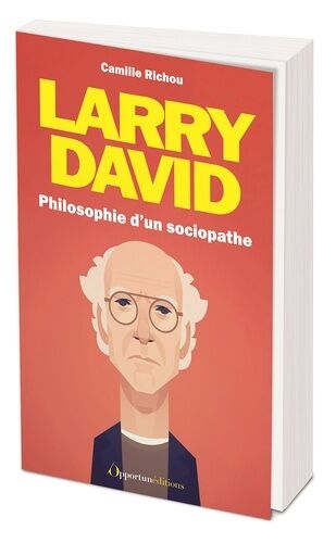 Larry David : Philosophie D'un Sociopathe