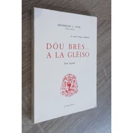 Dou Brès...A La Glèiso (Tome Segond) Mounsegne J. Avril Felibre Majourau / Aubanel (Avignon) 1973