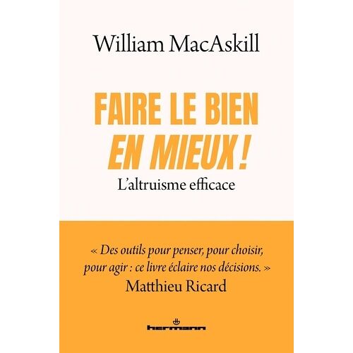 Faire Le Bien, En Mieux ! - L'altruisme Efficace
