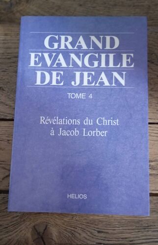 Grand Evangile De Jean - Tome 4 - Révélations De Christ À Jacob Lorber - Éditions Helios