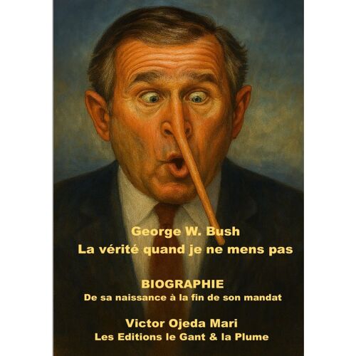 G.W. Bush - La Vérité Si Je Mens Pas