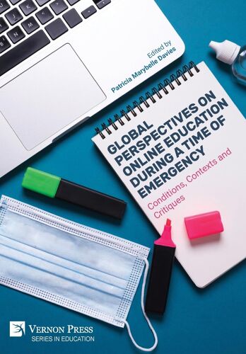 Global Perspectives On Online Education During A Time Of Emergency: Conditions, Contexts And Critiques Paperback Book