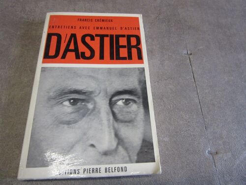 Francis Cremieux Etretiens Avec Emmanuel D Astier Editions Pierre Belfond 1966