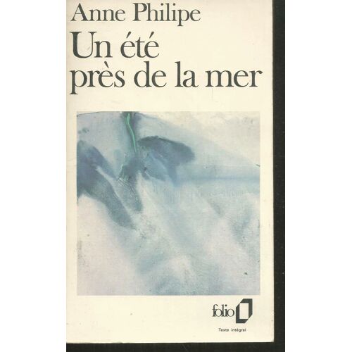 Un Été Pres De La Mer.Anne Philippe . Folio