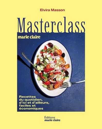 Masterclass - Recettes Du Quotidien, D'ici Et D'ailleurs, Faciles Et Économiques