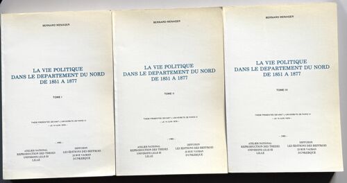 La Vie Politique Dans Le Département Du Nord De 1851 À 1877 En 3 Tomes