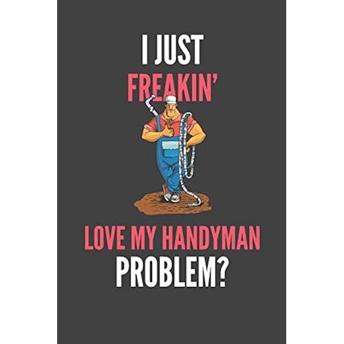 I Just Freakin' Love My Handyman: Lover's Lined Notebook Journal 110 Pages Great Gift