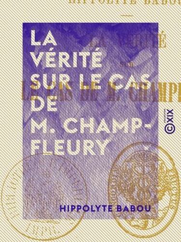 La Vérité Sur Le Cas De M. Champfleury
