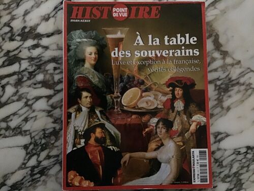 Point De Vue Histoire - À La Table Des Souverains