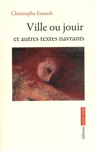 Ville Ou Jouir Et Autres Textes Navrants