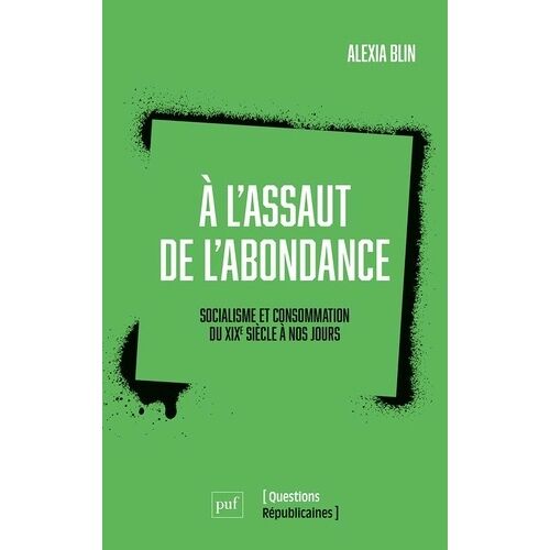 A L'assaut De L'abondance - Socialisme Et Consommation Du Xixe Siècle À Nos Jours