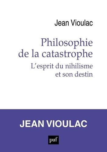 Philosophie De La Catastrophe - L'esprit Du Nihilisme Et Son Destin