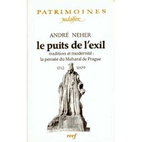 Le Puits De L'exil - Tradition Et Modernité, La Pensée Du Maharal De Prague (1512-1609)
