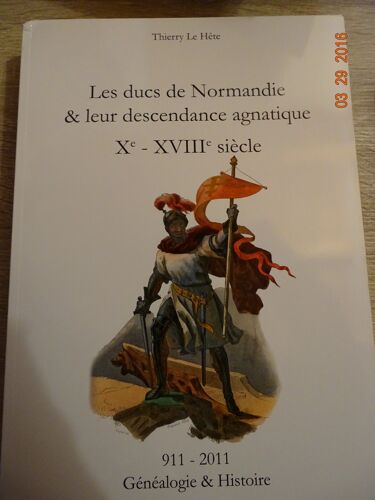 Les Ducs De Normandie Et Leur Descendance Agnatique Thierry Le Hete