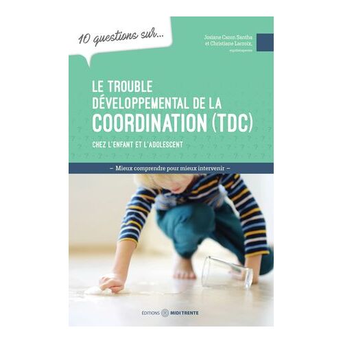10 Questions Sur... Le Trouble Développemental De La Coordination (Tdc) Chez L'enfant Et L'adolescent