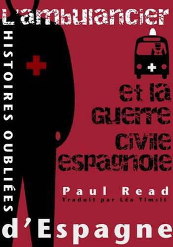 Histoires Oubliées D'espagne : L'ambulancier Et La Guerre Civile Espagnole