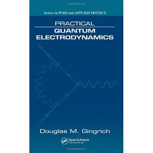 Practical Quantum Electrodynamics (Pure And Applied Physics)