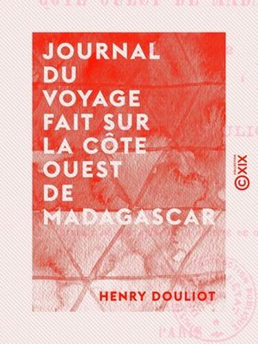 Journal Du Voyage Fait Sur La Côte Ouest De Madagascar