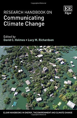 Research Handbook On Communicating Climate Change (Elgar Handbooks In Energy, The Environment And Climate Change)
